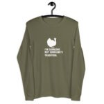 I'm not someone's traditionUnisex Long Sleeve Tee