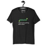 Vegan: i don't eat anything with a face Unisex t-shirt